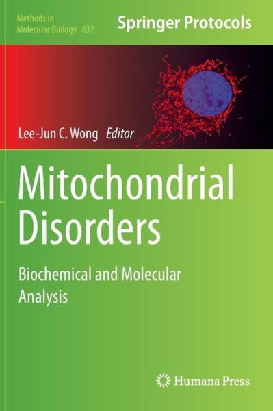 Cover for Lee-jun C Wong · Mitochondrial Disorders: Biochemical and Molecular Analysis - Methods in Molecular Biology (Hardcover Book) (2012)