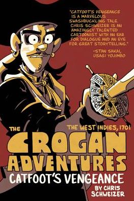 Cover for Chris Schweizer · The Crogan Adventures: Catfoot's Vengeance - CROGANS ADVENTURE COLOR GN (Paperback Book) (2015)