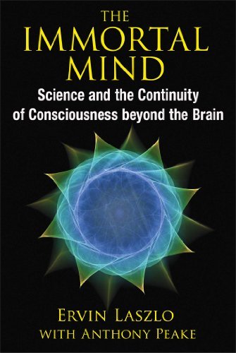 Cover for Ervin Laszlo · The Immortal Mind: Science and the Continuity of Consciousness beyond the Brain (Paperback Bog) (2014)