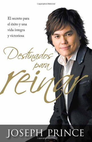 Cover for Joseph Prince · Destinados Para Reinar: El Secreto Para El Exito Sin Esfuerzo, La Integridad Y La Vida Victoriosa (Pocketbok) [Spanish edition] (2012)