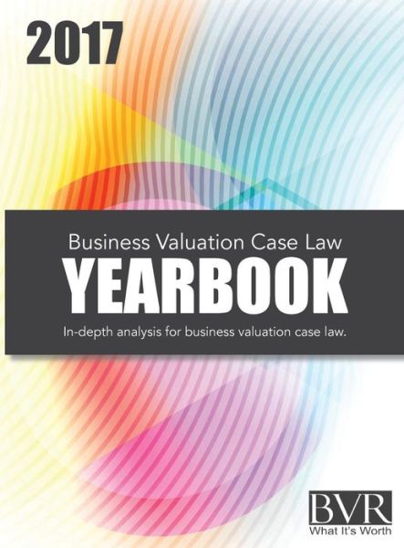 Cover for Business Valuation Case Law Yearbook, 2017 Edition (Inbunden Bok) (2017)