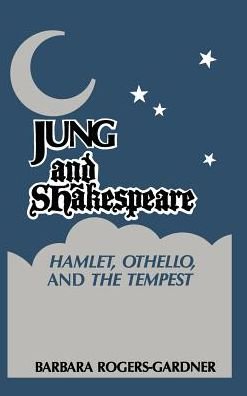 Cover for Barbara Rogers-gardner · Jung Shakespeare - Hamlet, Othello and the Tempest (Innbunden bok) (2013)