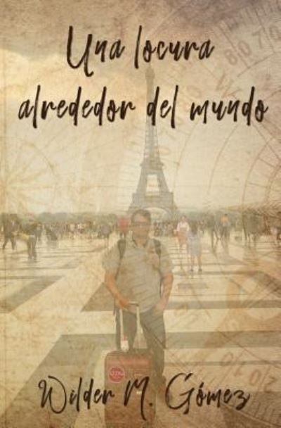 Cover for Wilder M Gomez · Una locura alrededor del mundo (Paperback Book) (2018)