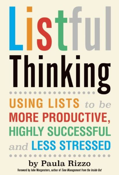 Cover for Rizzo, Paula (Paula Rizzo) · Listful Thinking: Using Lists to be More Productive, Successful and Less Stressed (Paperback Book) (2015)