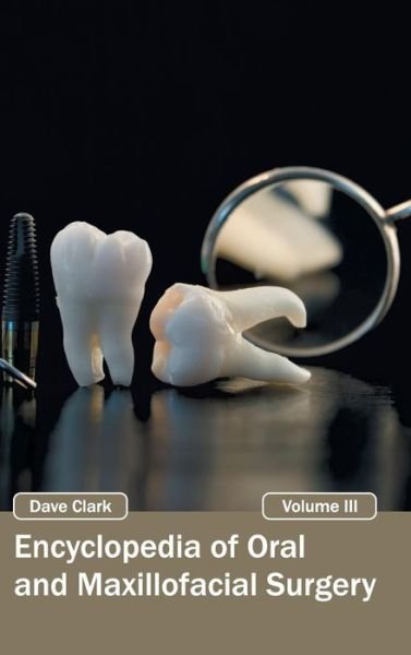 Cover for Dave Clark · Encyclopedia of Oral and Maxillofacial Surgery: Volume III (Innbunden bok) (2015)
