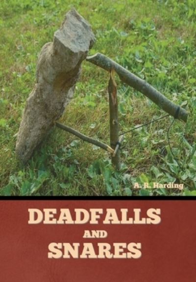 Cover for A R Harding · Deadfalls and Snares (Hardcover Book) (2022)