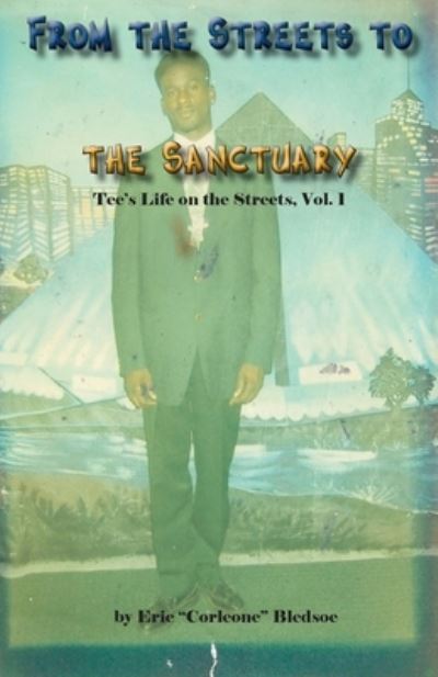 From the Streets to the Sanctuary - Eric Bledsoe - Książki - Cadmus Publishing - 9781637511039 - 13 maja 2022