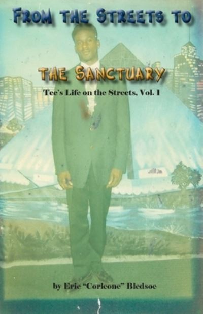 From the Streets to the Sanctuary - Eric Bledsoe - Books - Cadmus Publishing - 9781637511039 - May 13, 2022