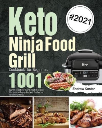 Cover for Endraw Kostar · Keto Ninja Foodi Grill Cookbook for Beginners (Paperback Book) (2021)