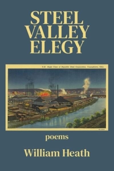 Cover for Heath William Heath · Steel Valley Elegy (Paperback Book) (2022)
