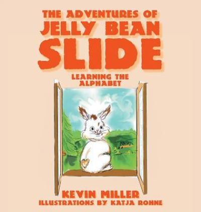 Cover for Kevin Miller · The Adventures of Jelly Bean Slide (Hardcover Book) (2018)