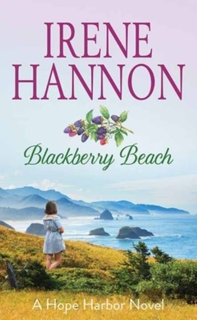 Cover for Irene Hannon · Blackberry Beach A Hope Harbor Novel (Hardcover Book) (2021)