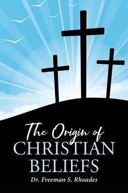Cover for Rhoades · The Origin of Christian Beliefs (Paperback Book) (2019)