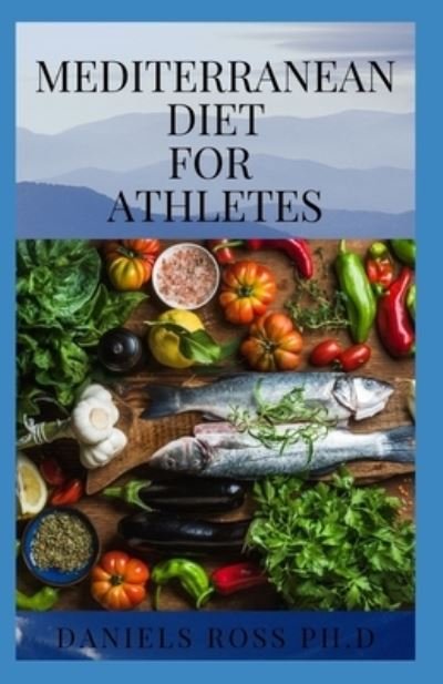 Cover for Daniels Ross Ph D · Mediterranean Diet for Athletes (Paperback Book) (2019)