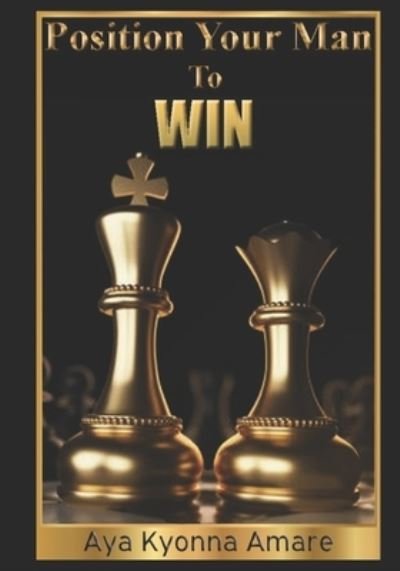 Position Your Man To Win - Kussum Kyonna Leadford - Kirjat - Independently Published - 9781657126039 - keskiviikko 8. tammikuuta 2020