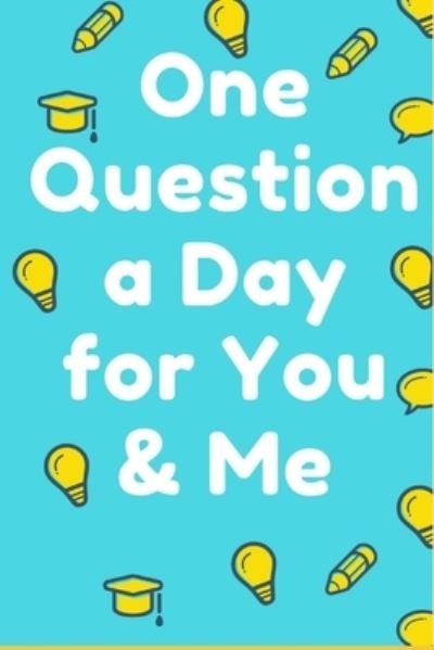 One Question a Day for You & Me - Adam Art - Bøger - Independently published - 9781658231039 - 9. januar 2020