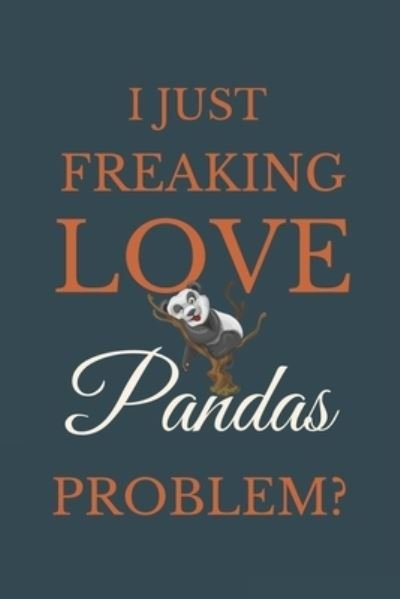 Cover for Nzspace Publisher · I Just Freakin Love Pandas Problem? (Paperback Book) (2020)