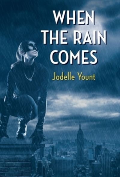 Cover for Jodelle Yount · When the Rain Comes (Hardcover bog) (2022)