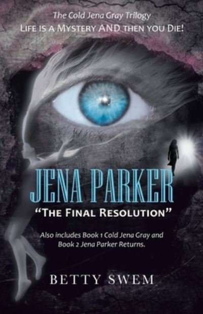 Jena Parker The Final Resolution - Betty Swem - Bøger - iUniverse - 9781663206039 - 25. oktober 2020