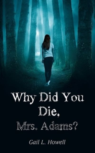 Cover for Gail L. Howell · Why Did You Die, Mrs. Adams? (Book) (2022)