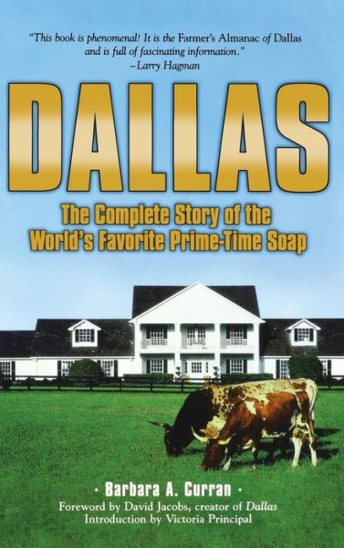 Cover for Barbara A. Curran · Dallas: The Complete Story of the World's Favorite Prime-Time Soap (Hardcover Book) (2005)