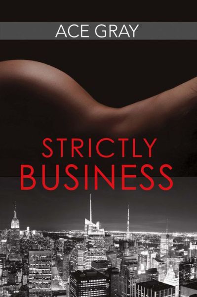 Cover for Ace Gray · Strictly Business (Paperback Book) (2016)