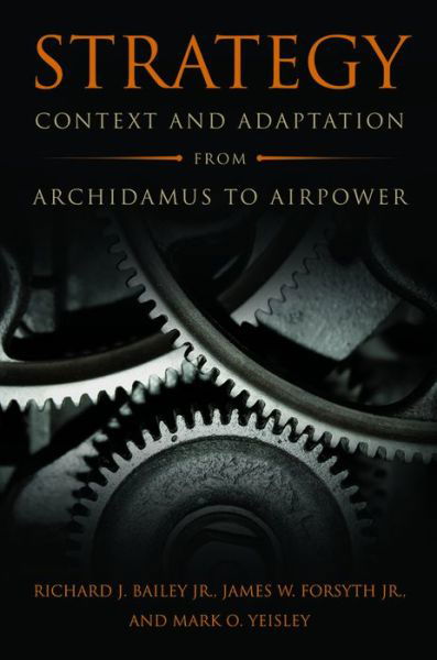 Cover for Richard Bailey · Strategy: Context and Adaptation from Archidamus to Airpower - Transforming War (Hardcover bog) (2016)