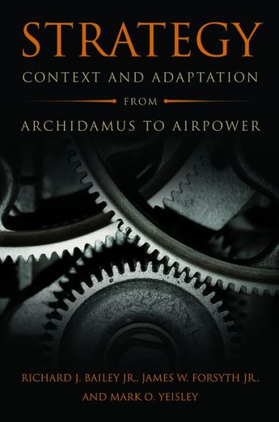 Cover for Richard Bailey · Strategy: Context and Adaptation from Archidamus to Airpower (Hardcover Book) (2016)