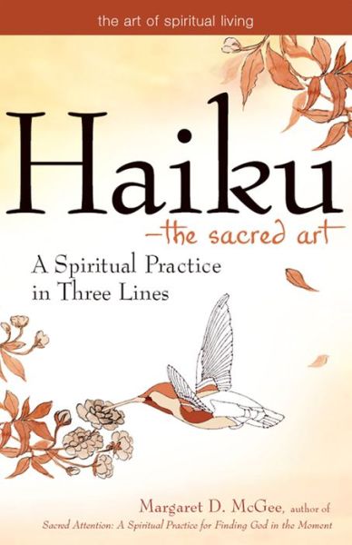 Cover for Margaret D. McGee · Haiku—The Sacred Art: A Spiritual Practice in Three Lines - The Art of Spiritual Living (Hardcover Book) (2009)