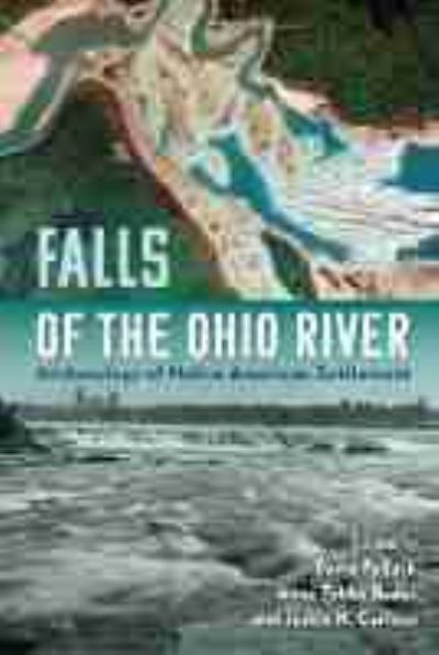 Cover for Falls of the Ohio River: Archaeology of Native American Settlement - Florida Museum of Natural History: Ripley P. Bullen Series (Hardcover Book) (2021)