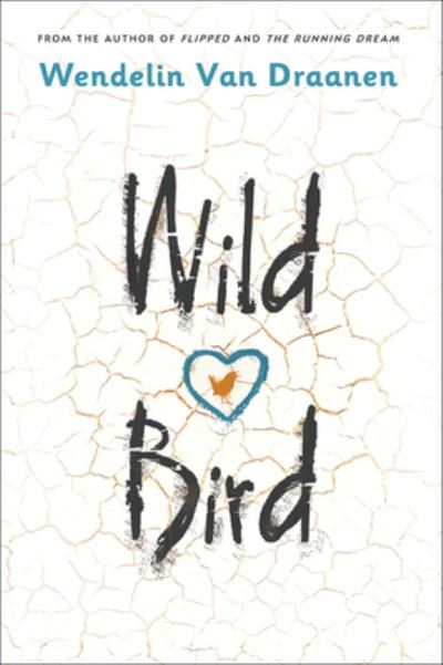 Cover for Wendelin Van Draanen · Wild Bird (Hardcover Book) (2019)