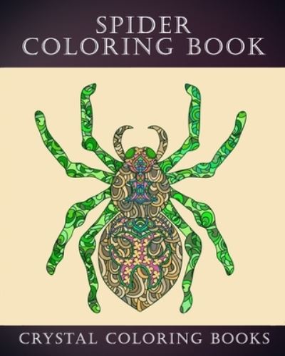 Spider Coloring Book - Crystal Coloring Books - Boeken - Independently Published - 9781705355039 - 3 november 2019