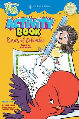 The Adventures of Pili Activity Book: Birds of Colombia . Bilingual. Dual Language English / Spanish for Kids Ages 4-8 - Kike Calvo - Boeken - Blurb - 9781714319039 - 1 februari 2020