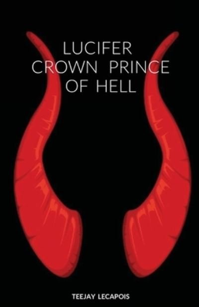 Cover for Teejay LeCapois · Lucifer Crown Prince Of Hell (Pocketbok) (2021)