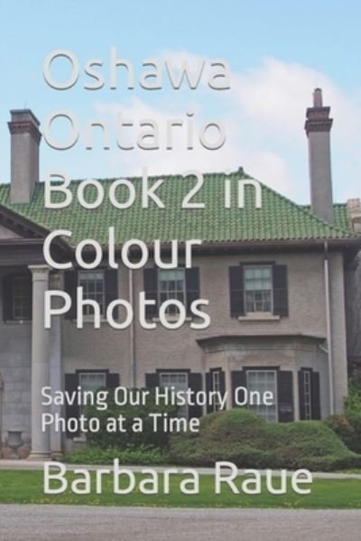 Cover for Barbara Raue · Oshawa Ontario Book 2 in Colour Photos (Paperback Bog) (2018)