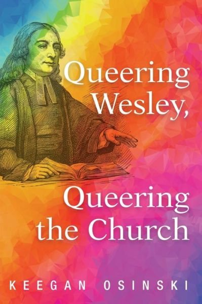 Cover for Keegan Osinski · Queering Wesley, Queering the Church (Pocketbok) (2021)