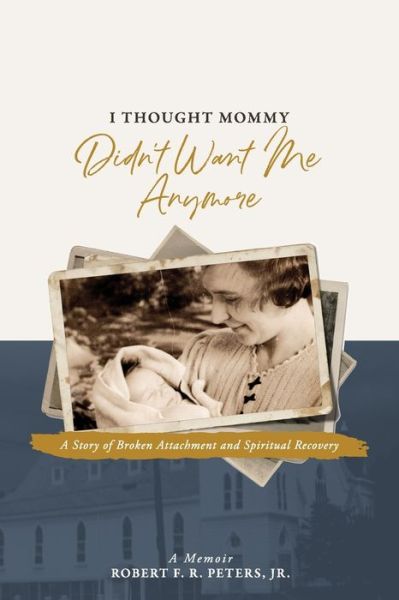 Cover for Robert F Peters · I Thought Mommy Didn't Want Me Anymore (Taschenbuch) (2019)