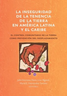 Cover for John Emmeus Davis · La inseguridad de la tenencia de la tierra en America Latina y el Caribe: el control comunitario de la tierra como prevencion del desplazamiento - Common Ground Monographs (Paperback Book) (2020)