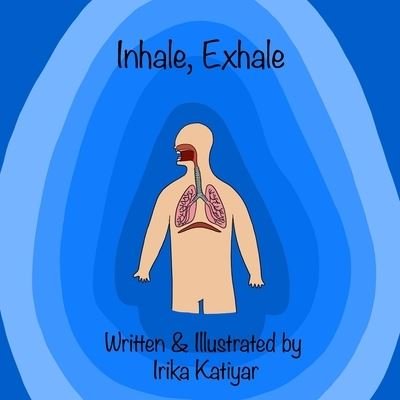 Cover for Irika Katiyar · Inhale, Exhale (Paperback Book) (2020)