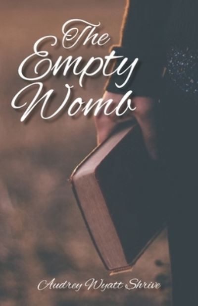 Cover for Audrey Wyatt Shrive · Empty Womb (Book) (2023)