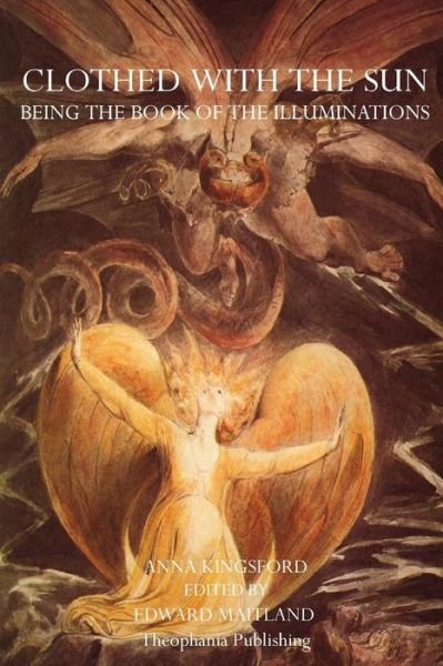 Cover for Anna Kingsford · Clothed with the Sun: Being the Book of the Illuminations (Paperback Book) (2011)