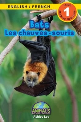 Cover for Ashley Lee · Bats / Les chauves-souris: Bilingual (English / French) (Anglais / Francais) Animals That Make a Difference! (Engaging Readers, Level 1) - Animals That Make a Difference! Bilingual (English / French) (Anglais / Francais) (Paperback Book) [Large type / large print edition] (2021)