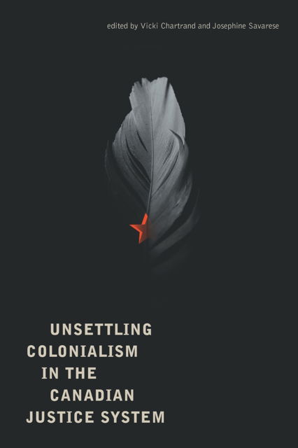 Cover for Vicki Chartrand · Unsettling Colonialism in the Canadian Criminal Justice System (Paperback Book) (2023)