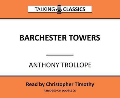 Cover for Anthony Trollope · Barchester Towers - Talking Classics (Lydbok (CD)) [Abridged edition] (2016)