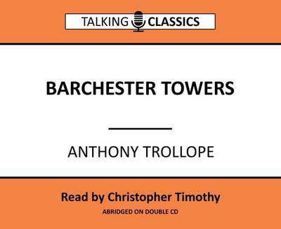 Cover for Anthony Trollope · Barchester Towers - Talking Classics (Hörbok (CD)) [Abridged edition] (2016)