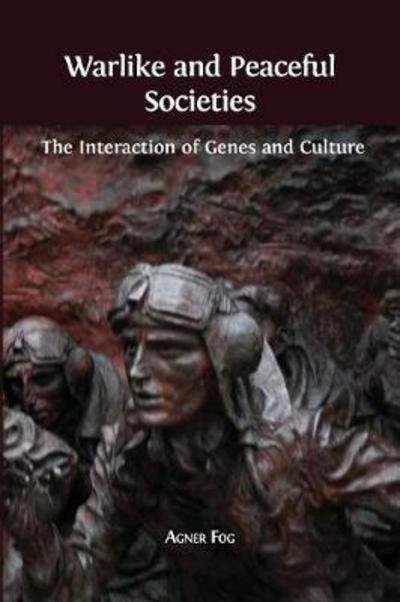 Cover for Agner Fog · Warlike and Peaceful Societies The Interaction of Genes and Culture (Pocketbok) (2017)
