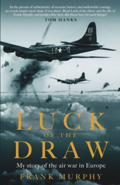 Luck of the Draw: My Story of the Air War in Europe - A NEW YORK TIMES BESTSELLER - Frank Murphy - Books - Elliott & Thompson Limited - 9781783968039 - September 5, 2024