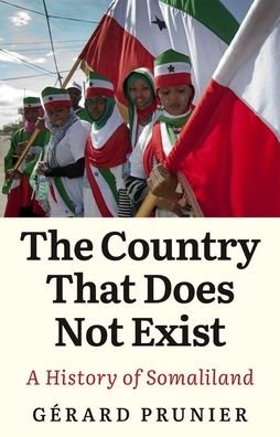 Cover for Gerard Prunier · The Country That Does Not Exist: A History of Somaliland (Gebundenes Buch) (2021)