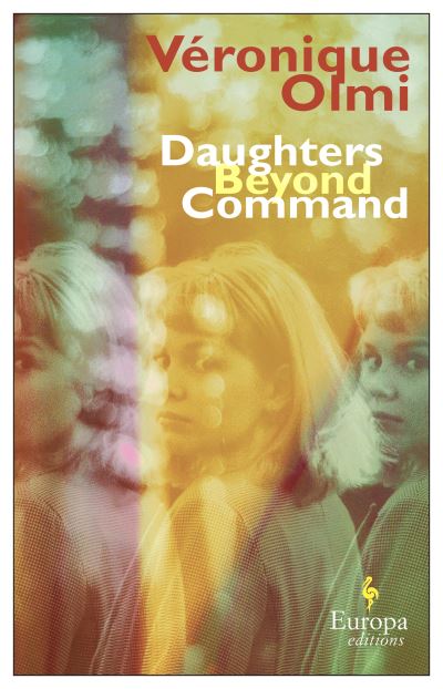 Cover for Veronique Olmi · Daughters Beyond Command (Paperback Book) (2022)