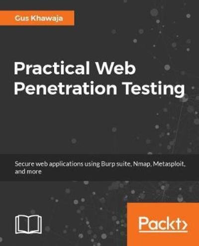 Cover for Gus Khawaja · Practical Web Penetration Testing: Secure web applications using Burp Suite, Nmap, Metasploit, and more (Pocketbok) (2018)